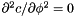 $ \partial^2c/\partial \phi^2 = 0 $